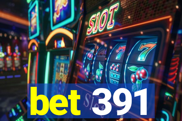 bet 391